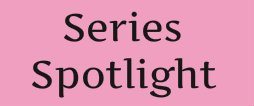 Series Spotlight